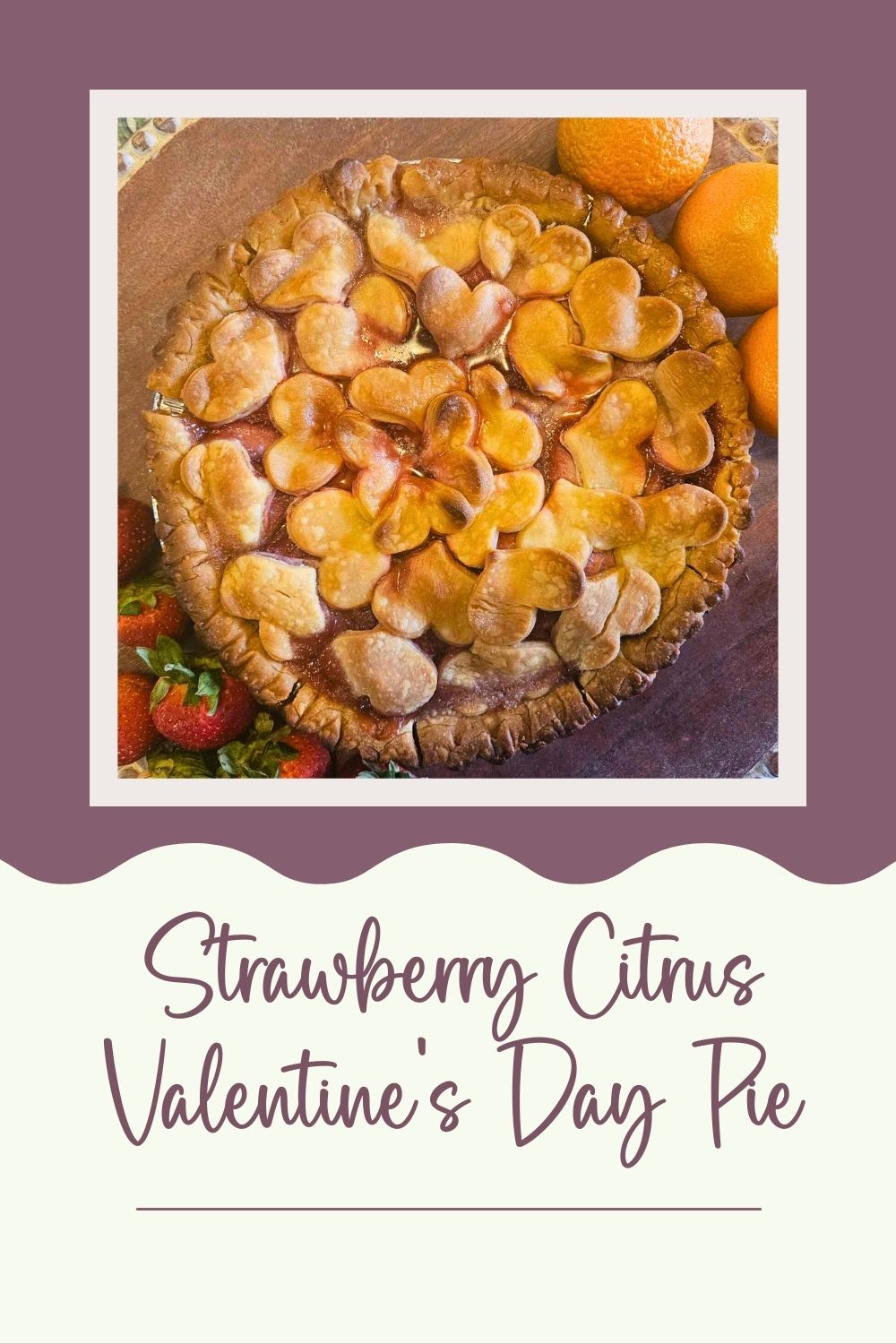 valentine's day strawberry citrus pie