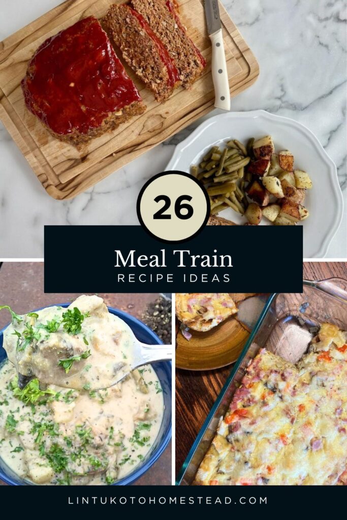 a pinterest pin for 26 meal train recipe ideas with a picture of meatloaf, mushroom chowder, and ham and cheese breakfast casserole