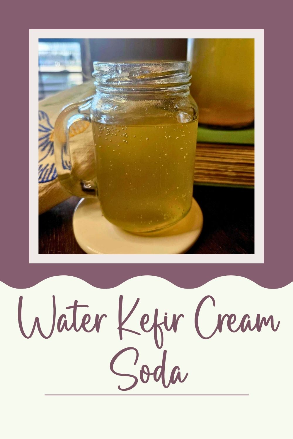Water Kefir Cream Soda – A Refreshing Probiotic Summer Beverage